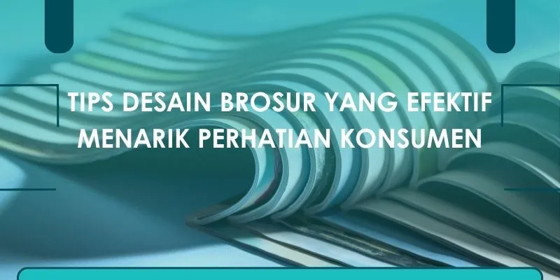 Tips Desain Brosur Menarik Perhatian Konsumen
